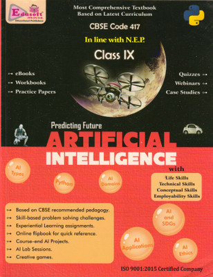 Predicting Future ARTIFICIAL INTELLIGENCE CLASS - 9
CBSE Code 417 In Line With N.E.P.(Paperback, GAGAN AGARWAL) Predicting Future ARTIFICIAL INTELLIGENCE CLASS - 9
CBSE Code 417 In Line With N.E.P.(Paperback, GAGAN AGARWAL)