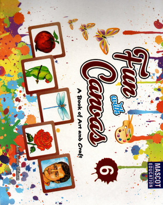 Fun With Canvas(A Book Of Art And Craft) Class - 6(Hardcover, ANIL KUMAR DHIMAN)