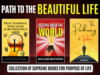 Paths To The Life Beautiful: Collection Of Supreme Books For Purpose Of Life(Paperback, Henry Thomas Hamblin; William Walker Atkinson)