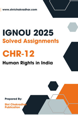 IGNOU CHR 12 Solved Assignment 2025-26 (Human Rights In India) (ENGLISH MEDIUM)(Paperback, BHAVYA KUMAR SAHNI)