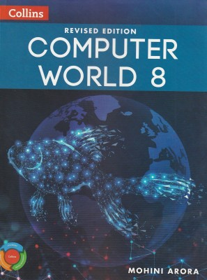 Collins Revised Edition Computer World Class 8 Collins Publishers(Paperback, MOHINI ARORA)