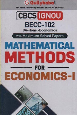 Gullybaba Cbcs Ignou Becc-102 Mathematical Methods For Economics-I For (Ba-Hons.-Economics) With Maximum Solved Papers(Paperback, GULLYBABA.COM PANEL)