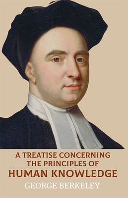 A Treatise Concerning The Principles Of Human Knowledge(Paperback, George Berkeley)