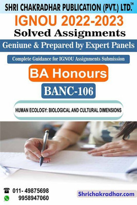 IGNOU BANC 106 Solved Assignment 2022-23 Human Ecology: Biological And Cultural Dimensions IGNOU Solved Assignment BSCANH IGNOU B.Sc. (Honours) Anthropology (2022-2023) Banc106(Paperback, BHAVYA KUMAR SAHNI) IGNOU BANC 106 Solved Assignment 2022-23 Human Ecology: Biological And Cultural Dimensions IGNOU Solved Assignment BSCANH IGNOU B.Sc. (Honours) Anthropology (2022-2023) Banc106(Paperback, BHAVYA KUMAR SAHNI)
