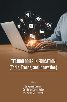 Technologies In Education (Tools, Trends, And Innovation)(Paperback, Dr. Kumud Kumari, Dr. Harish Kumar Yadav, Dr. Kumar Om Prakash)
