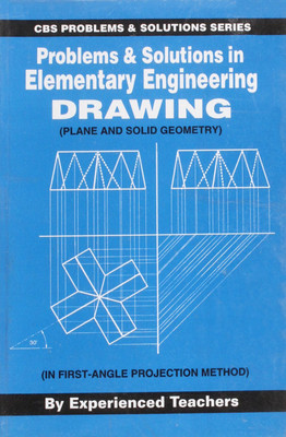 Problems And Solutions In Elementary Engineering Drawing(Paperback, EXPERIENCED TEACHERS)