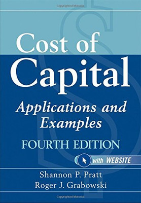 Cost Of Capital: Applications And Examples (Wiley Finance)(Hardcover, Shannon P. Pratt, Roger J. Grabowski)