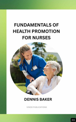 FUNDAMENTALS OF HEALTH PROMOTION FOR NURSES (Z-311) BOOK By Dennis Baker(Paperback, Dennis Baker)