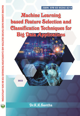 Machine Learning Based Feature Selection And Classification Techniques For Big Data Applications(Paperback, Dr.K.K.Savitha.)