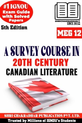 IGNOU MEG 12 Help Book A Survey Course In 20th Century Canadian Literature (5th Edition) (IGNOU Study Notes/Guidebook Chapter-Wise) For Exam Preparations With Solved Previous Year Question Papers (New Syllabus) (Module 2) Including Solved Sample Papers IGNOU MA English (MEG) Meg12(Paperback, BHAVYA 