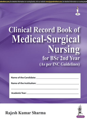 Clinical Record Book Of Medical-Surgical Nursing For BSc 2nd Year (As Per INC Guidelines)(Paperback, RAJESH KUMAR SHARMA)