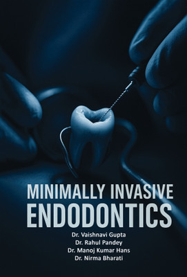 Minimally Invasive Endodontics(Hardcover, Dr. Vaishnavi Gupta, Dr. Rahul Pandey, Dr. Manoj Kumar Hans, Dr. Nirma Bharati)