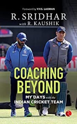 COACHING BEYOND: My Days With The Indian Cricket Team(Paperback, R. Sridhar, R. Kaushik ()