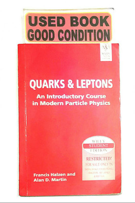 QUARKS & LEPTONS An Introductory Course In Modern Particle Physics (Old Book)(Paperback, Francis Halzen, Alan D. Martin)