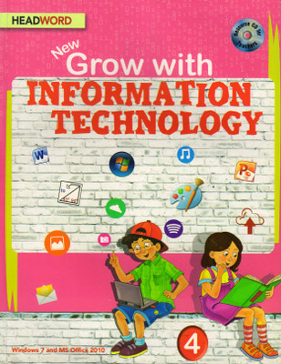 HEADWORD,New Grow With INFORMATION TECHNOLOGY Class - 4
(Windows 7 And MS Office 10)(Paperback, JOYRUP BHATTACHARYA, MEERA AGARWAL)