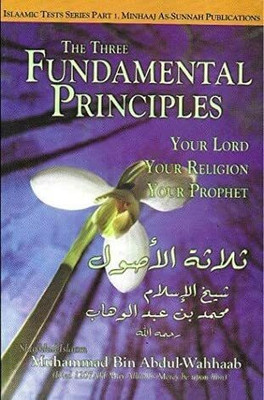 The Three Fundamental Principles ( Your Lord, Your Religion, Your Prophet ) In Pocket Size Book In English Language Indian Good Printed Quality(Paperback, Muhammad Bin Abdul-Wahhab)