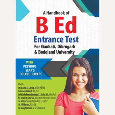 A Handbook Of B.Ed. Entrance Test For Gauhati University, Dibrugarh University And Bodoland University: With Solved Previous Years Question Papers(Paperback, DR. SUSHANTA KR. KASHYAP AND TEAM)