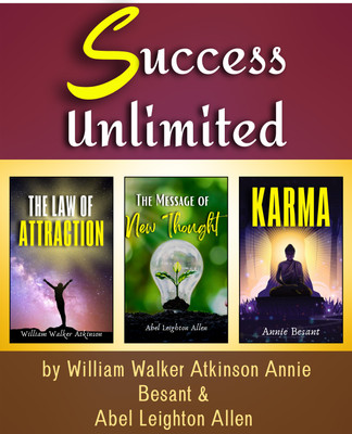 Success Unlimited By William Walker Atkinson; Annie Besant & Abel Leighton Allen Success Unlimited By William Walker Atkinson; Annie Besant & Abel Leighton Allen [ The Law Of Attraction :: Karma :: The Message Of New Thought](Paperback, William Walker Atkinson;Annie Besant;Abel Leighton Allen)
