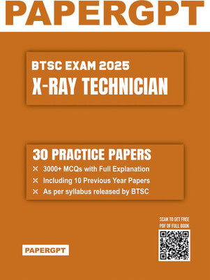 BTSC X-Ray Technician Exam 2025 | 30 Practice Sets With Prevoius Year Question Papers | 3000+ MCQ With Full Explanation(Paperback, MCQGPT) BTSC X-Ray Technician Exam 2025 | 30 Practice Sets With Prevoius Year Question Papers | 3000+ MCQ With Full Explanation(Paperback, MCQGPT)