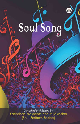 Soul Song An Anthology Of Poems Harmonising With The Universal Language Of Existence(Paperback, Kaanchan Prashanth)