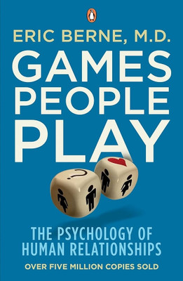 Games People Play: The Psychology Of Human Relationships(Paperback, Eric Berne)