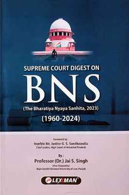 Supreme Court Digest On BNS(Hardcover, Prof. (Dr.) Jai S. Singh VC, Rajiv Gandhi NUL)