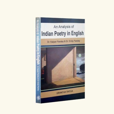 An Analysis Of Indian Poetry In English ,Kalyan Pandey,Emily Pandey , Punascha Publisher(Hardcover, Bengali, Kalyan PandeyEmily Pandey)