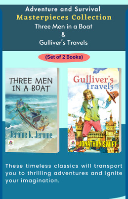 Adventure And Survival Masterpiece Collection: Three Men In A Boat By Jerome K. Jerome & Gulliver's Travels By Jonathan Swift (Set Of 2 Books)(Paperback, Jerome K. Jerome; Jonathan Swift) Adventure And Survival Masterpiece Collection: Three Men In A Boat By Jerome K. Jerome & Gulliver's Travels By Jonathan Swift (Set Of 2 Books)(Paperback, Jerome K. Jerome; Jonathan Swift)