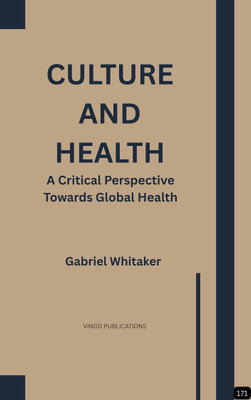 CULTURE AND HEALTH: A CRITICAL PERSPECTIVE TOWARDS GLOBAL HEALTH (Z-171) BOOK By Gabriel Whitaker(Paperback, Gabriel Whitaker)