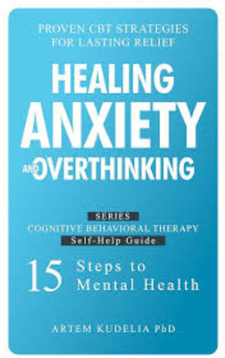 Healing Anxiety And Overthinking(Paperback, Artem Kudelia PhDArtem Kudelia PhD)
