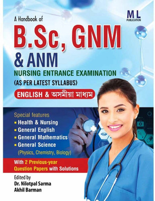 A Handbook Of B.Sc., GNM, And ANM Nursing Entrance Examination For Admission Into GNM Training School Under Govt. Of Assam:: Prepared As Per Latest Syllabus Which Includes Health And Nursing, General Knowledge, Current Affairs, English, General Science, General Mathematics, Social Science And Comput A Handbook Of B.Sc., GNM, And ANM Nursing Entrance Examination For Admission Into GNM Training School Under Govt. Of Assam:: Prepared As Per Latest Syllabus Which Includes Health And Nursing, General Knowledge, Current Affairs, English, General Science, General Mathematics, Social Science And Comput