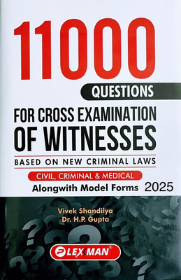 11000 QUESTIONS FOR CROSS EXAMINATION OF WITNESSES (FOR CIVIL, CRIMINAL & MEDICAL) Along With Model Forms(Hardbound, Vivek Shandilya, Dr. H.P. Gupta)