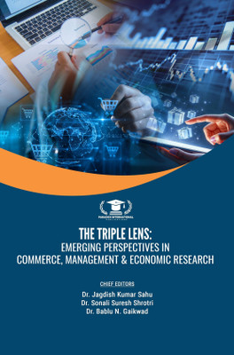 The Triple Lens: Emerging Perspectives In Commerce, Management & Economic Research(Paperback, Dr. Jagdish Kumar Sahu, Dr. Sonali Suresh Shrotri, Dr. Bablu N. Gaikwad)