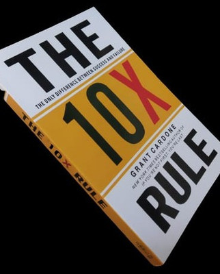 The 10X Rule : The Only Difference Between Success And Failure(Paperback, Grant Cardone)