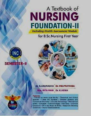 A Textbook Of Nursing Foundation-II For B.Sc.Nursing First Year - SEMESTER-II , Including Health Assessment Module 2024(Paperback, S.Anuradha, P.M.Prathiba)