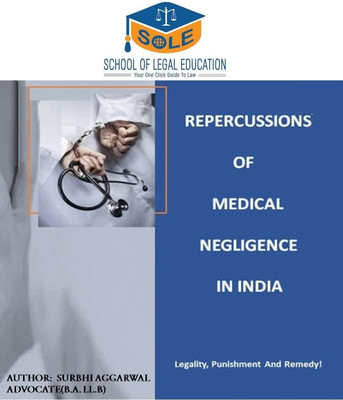 Repercussions Of Medical Negligence In India Law Book(Hardcover, Adv. Surbhi Aggarwal)