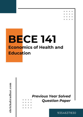 IGNOU BECE 141 Previous Years Solved Question Papers ECONOMICS OF HEALTH AND EDUCATION (JUN 2024)(Paperback, BHAVYA KUMAR SAHNI)