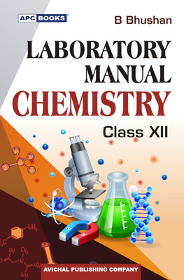 Apc LABORATORY MANUAL CHEMISTRY Class - 12(Paperback, B BHUSHAN)