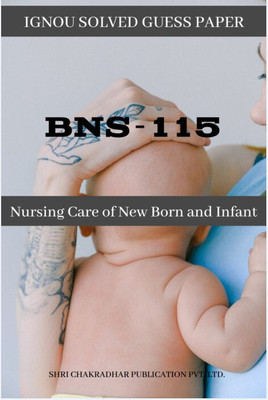 IGNOU BNS 115 Solved Guess Papers Pdf From IGNOU Study Material/Books Nursing Care Of New Born And Infant For Exam Preparation (Latest Syllabus) IGNOU Certificate In Newborn And Infant Nursing (CNIN) English(Paperback, BHAVYA KUMAR SAHNI)