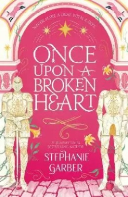 Once Upon A Broken Heart(Paperback, Garber Stephanie)