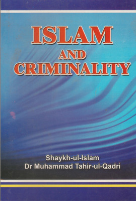 Islam And Criminality(Softcover, Shaykh-ul-Islam Dr Muhammad Tahir-ul-Qadri)