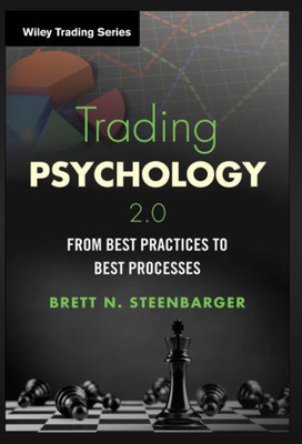 Trading Psychology 2.0: From Best Practices To Best Processes(Paperback, Brett N. Steenbarger)