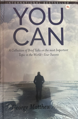 You Can ( A Collection Of Brief Talks On The Most Important Topic In The World - Your Success )(Hardcover, George Matthew adams)