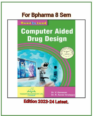 Computer Aided Drug Design 
Best Book For B. Pharma 8 Semester-
Thakur Publication(Paperback, THAKUR PUBLICATION)