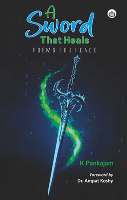 A Sword That Heals (Poems For Peace)(Paperback, 2022 K. Pankajam)