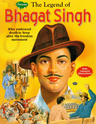 The Legend Of Bhagat Singh | Freedom Fighter Biography For Children | Sawan Illustrated Indian Heroes Series(Paperback, IGEN B.)