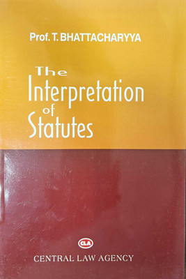 The Interpretation Of Statutes Edition 2023(Paperback, T.BHATTACHARYA)