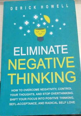 Eliminate Negative Thinking(Paperback, Derick howell)