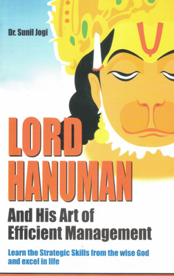 Lord Hanuman And His Art Of Efficient Management | Strategic Wisdom From The Divine Hero | Dr. Sunil Jogi(Paperback, Dr. Sunil Jogi)