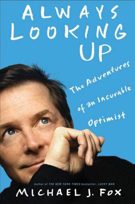 Always Looking Up: The Adventures Of An Incurable Optimist Hardcover – Import, 31 March 2009(Hardcover, Michael J. Fox)